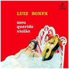 LUIZ BONFÁ Meu Querido Violão album cover