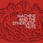 MACHINE AND THE SYNERGETIC NUTS Machine And The Synergetic Nuts album cover