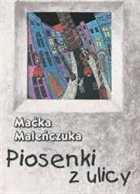 MACIEJ MALEŃCZUK Piosenki Z Ulicy album cover