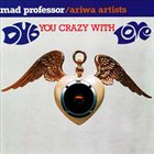 MAD PROFESSOR Dub You Crazy With Love album cover