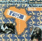 MAD PROFESSOR True Born African Dub album cover