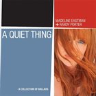 MADELINE EASTMAN A Quiet Thing album cover