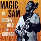 MAGIC SAM Rockin' Wild In Chicago album cover