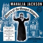 MAHALIA JACKSON Queen Of The Gospel Singers album cover