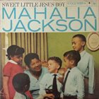 MAHALIA JACKSON Sweet Little Jesus Boy (aka Joy To The World aka Silent Night, Holy Night) album cover