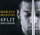MAKAYA MCCRAVEN Split Decision album cover