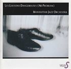 MANHATTAN JAZZ QUINTET / ORCHESTRA Manhattan Jazz Orchestra : Les Liaisons Dangereuses (No Problem) album cover