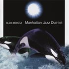 MANHATTAN JAZZ QUINTET / ORCHESTRA Blue Bossa album cover