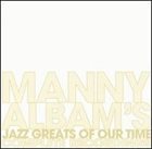 MANNY ALBAM Jazz Greats of Our Time: Manny Albam's Complete Recordings album cover