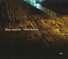 MANU KATCHÉ Third Round album cover