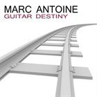 MARC ANTOINE Guitar Destiny album cover