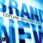 MARC COPLAND Brand New (with Abercrombie, Wheeler) album cover
