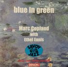MARC COPLAND Marc Copland With Ethel Ennis : Blue In Green album cover
