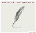 MARC COPLAND Speak to Me (with John Abercrombie) album cover