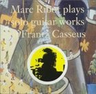 MARC RIBOT Marc Ribot Plays Solo Guitar Works of Frantz Casseus album cover