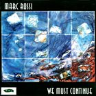 MARC ROSSI We Must Continue album cover