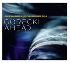 MARCIN OLÉS & BARTLOMIEJ BRAT OLÉS (OLÉS  BROTHERS) Oleś Brothers & Christopher Dell ‎: Górecki Ahead album cover