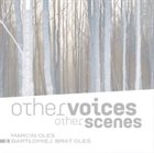 MARCIN OLÉS & BARTLOMIEJ BRAT OLÉS (OLÉS  BROTHERS) Other Voices Other Scenes album cover