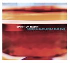 MARCIN OLÉS & BARTLOMIEJ BRAT OLÉS (OLÉS  BROTHERS) Marcin & Bartłomiej Oleś Duo ‎: Spirit of Nadir album cover