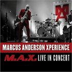 MARCUS ANDERSON Marcus Anderson Xperience: M.A.X. Live In Concert album cover