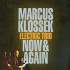 MARCUS KLOSSEK Marcus Klossek Electric Trio ‎: Now & Again album cover