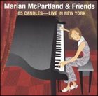MARIAN MCPARTLAND 85 Candles - Live in New York album cover