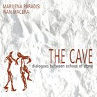 MARILENA PARADISI Marilena Paradisi, Ivan Macera ‎– The Cave : Dialogues Between Echoes Of Stone album cover