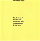 MARILYN CRISPELL Behind The Night (with Fritz Hauser, Hildegard Kleeb, Urs Leimgruber, Elvira Plenar) album cover