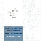 MARILYN CRISPELL Marilyn Crispell - Mark Dresser - Gerry Hemingway ‎: Play Braxton album cover