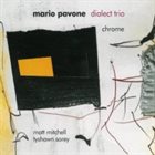MARIO PAVONE Dialect Trio : Chrome album cover