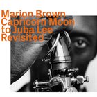 MARION BROWN Capricorn Moon To Juba Lee Revisited album cover