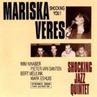 MARISKA VERES & SHOCKING JAZZ QUINTET Mariska Veres & Shocking Jazz Quintet : Shocking You! album cover