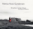 MARIUS GUNDERSEN Brazilian Guitar Music by  Marco Pereira album cover
