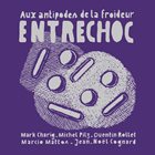 MARK CHARIG Charig, Mattos, Pilz, Rollet, Cognard :  Entrechoc (aux Antipodes De La Froideur) album cover