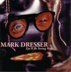 MARK DRESSER Eye'll Be Seeing You album cover