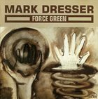 MARK DRESSER Force Green album cover