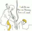 MARK DRESSER Mark Dresser & Denman Maroney : Live In Concert album cover