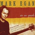 MARK EGAN As We Speak album cover