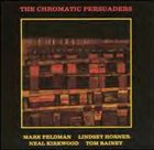 MARK FELDMAN The Chromatic Persuaders (with Lindsey Horner / Neal Kirkwood / Tom Rainey) album cover