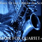 MARK FOX Three Octaves Above the Sun album cover