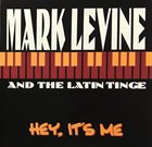 MARK LEVINE Mark Levine & The Latin Tinge : Hey, It’s Me album cover