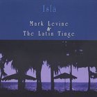MARK LEVINE Mark Levine & The Latin Tinge ‎: Isla album cover