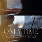 MARK MEADOWS (PIANO) Only Time album cover