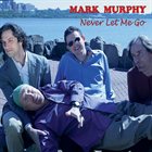MARK MURPHY Never Let Me Go album cover