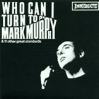 MARK MURPHY Who Can I Turn To? album cover