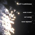 MARK O'LEARY Self-Luminous (with Mat Maneri / Randy Peterson) album cover