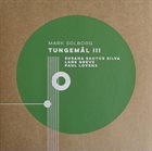 MARK SOLBORG Mark Solborg, Susana Santos Silva / Lars Greve / Paul Lovens ‎: Tungemål III album cover