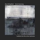 MARK WINGFIELD I Walked Into the Silver Darkness album cover