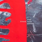 MARKUS REUTER Reuter, Motzer, Grohowski : Bleed album cover