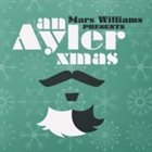 MARS WILLIAMS An Ayler Xmas: The Music of Albert Ayler & Songs of Christmas album cover